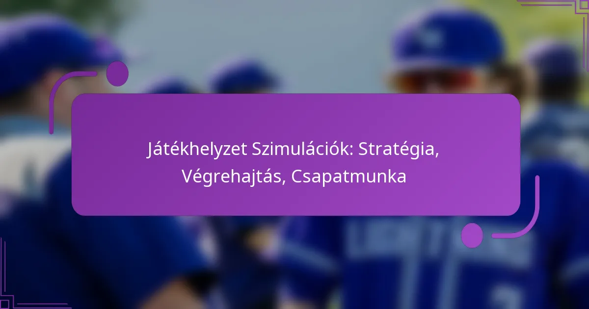 Játékhelyzet Szimulációk: Stratégia, Végrehajtás, Csapatmunka