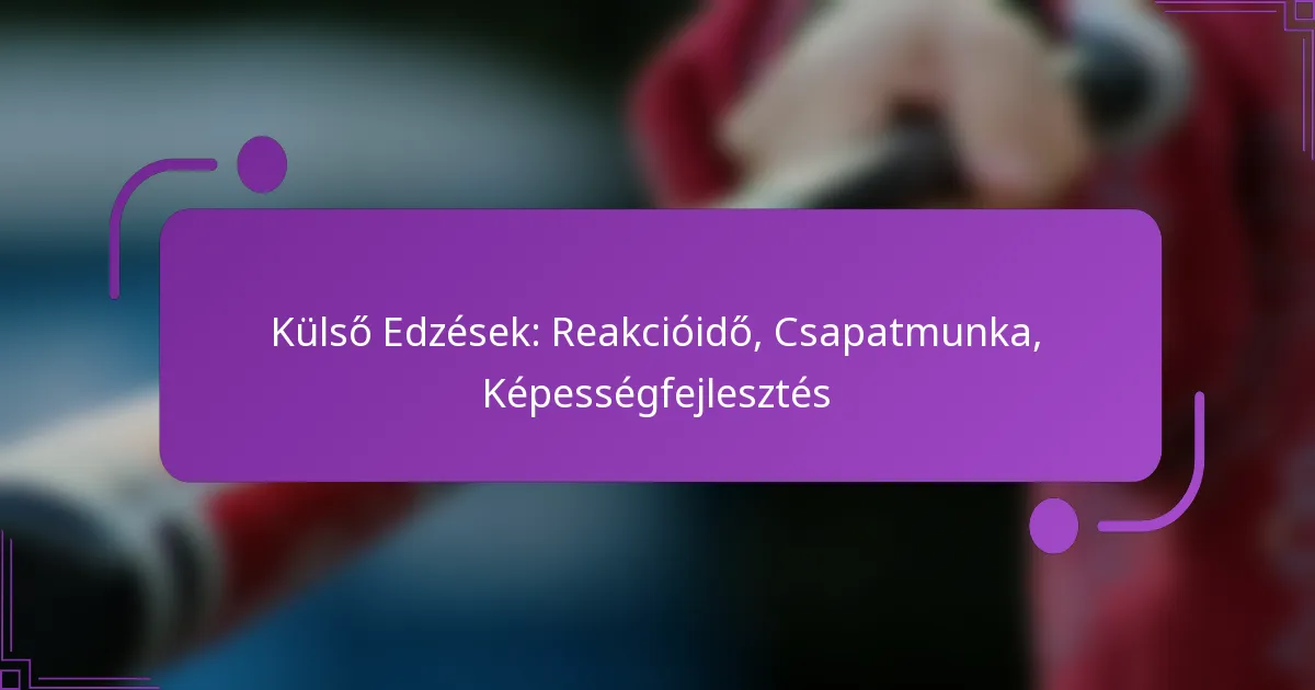 Külső Edzések: Reakcióidő, Csapatmunka, Képességfejlesztés
