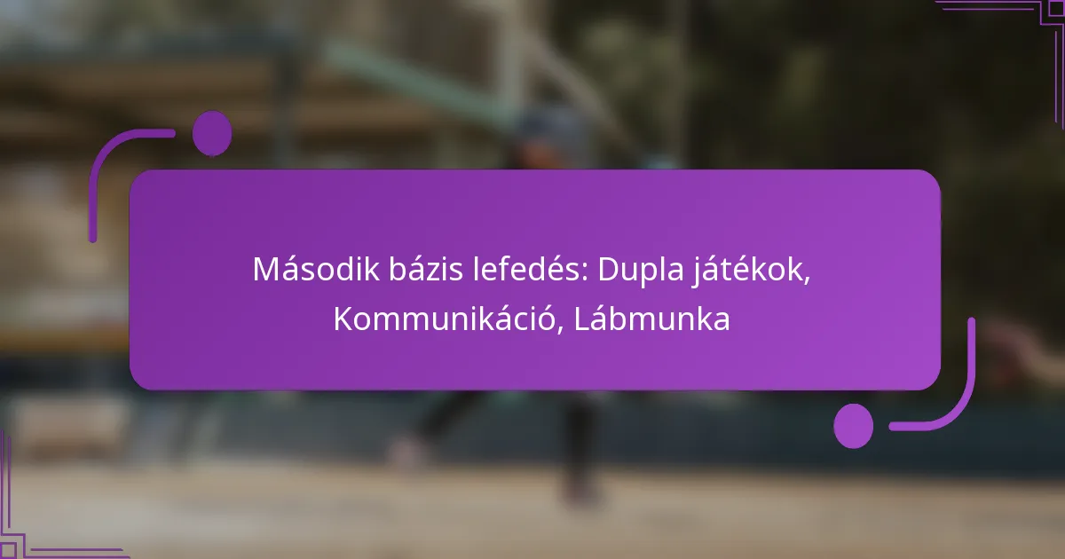 Második bázis lefedés: Dupla játékok, Kommunikáció, Lábmunka