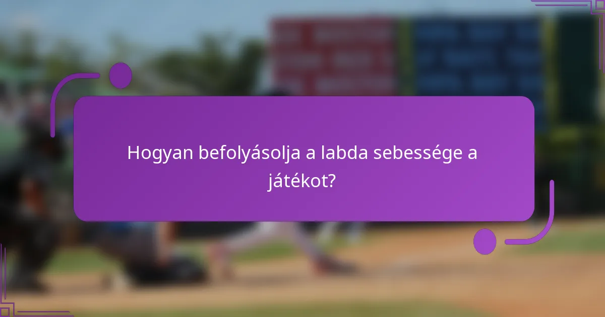 Hogyan befolyásolja a labda sebessége a játékot?