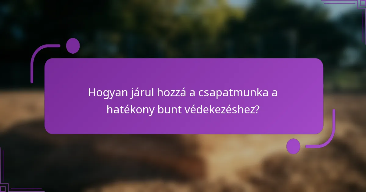 Hogyan járul hozzá a csapatmunka a hatékony bunt védekezéshez?