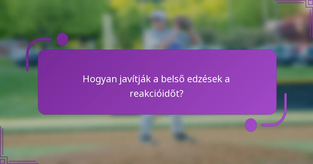Hogyan javítják a belső edzések a reakcióidőt?