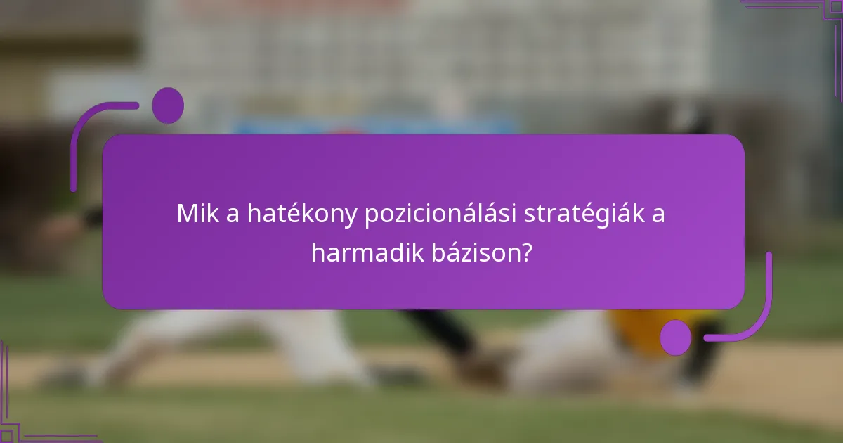 Mik a hatékony pozicionálási stratégiák a harmadik bázison?