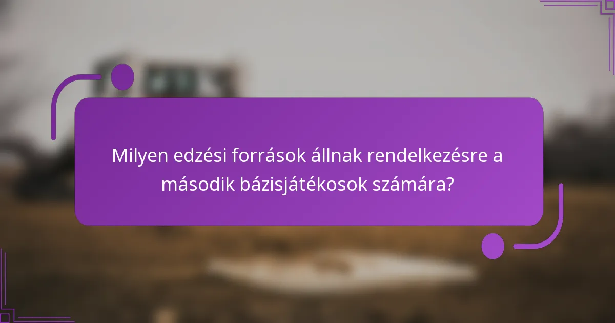 Milyen edzési források állnak rendelkezésre a második bázisjátékosok számára?